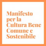 Con il manifesto per la Cultura Bene Comune e sostenibile parte il progetto DIRE, FARE, CAMBIARE